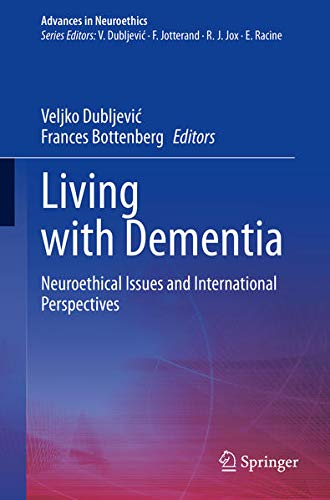 Living with Dementia: Neuroethical Issues and International Perspectives (Advances in Neuroethics)
