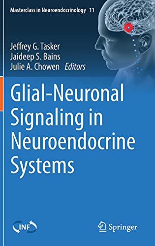 Glial-Neuronal Signaling in Neuroendocrine Systems (Masterclass in Neuroendocrinology, 11)