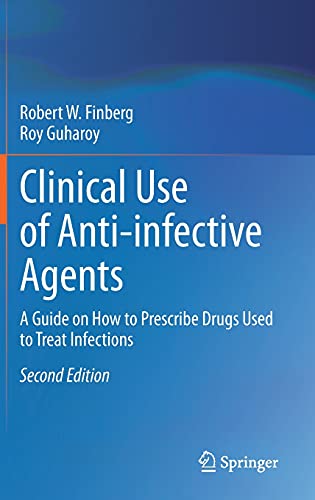 Clinical Use of Anti-infective Agents: A Guide on How to Prescribe Drugs Used to Treat Infections, 2nd Edition
