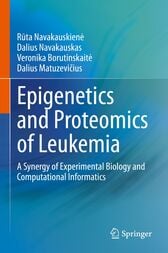 Epigenetics and Proteomics of Leukemia : A Synergy of Experimental Biology and Computational Informatics