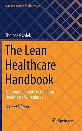 The Lean Healthcare Handbook: A Complete Guide to Creating Healthcare Workplaces (Management for Professionals), 2nd Edition
