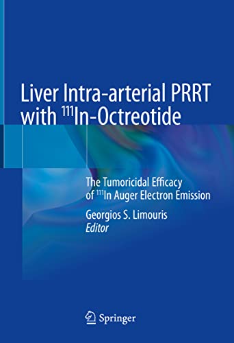 Liver Intra-arterial PRRT with 111In-Octreotide: The Tumoricidal Efficacy of 111In Auger Electron Emission