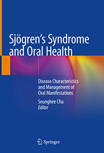 Sjögren’s Syndrome and Oral Health: Disease Characteristics and Management of Oral Manifestations