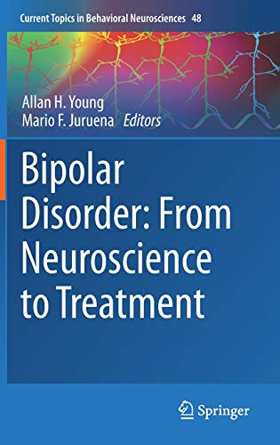 Bipolar Disorder: From Neuroscience to Treatment (Current Topics in Behavioral Neurosciences, 48)