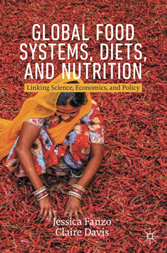 Global Food Systems, Diets, and Nutrition: Linking Science, Economics, and Policy