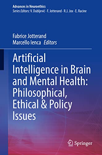 Artificial Intelligence in Brain and Mental Health: Philosophical, Ethical & Policy Issues (Advances in Neuroethics)