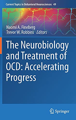 The Neurobiology and Treatment of OCD: Accelerating Progress (Current Topics in Behavioral Neurosciences, 49)