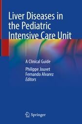 Liver Diseases in the Pediatric Intensive Care Unit : A Clinical Guide