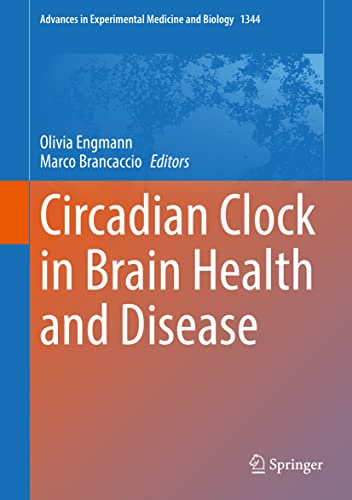 Circadian Clock in Brain Health and Disease (Advances in Experimental Medicine and Biology, 1344)