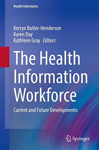 The Health Information Workforce: Current and Future Developments (Health Informatics)