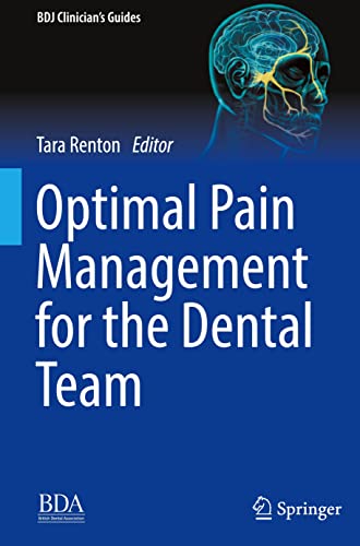 Optimal Pain Management for the Dental Team (BDJ Clinician’s Guides)