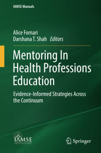 Mentoring In Health Professions Education: Evidence-Informed Strategies Across the Continuum (IAMSE Manuals)