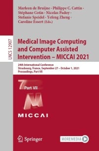 Medical Image Computing and Computer Assisted Intervention – MICCAI 2021 : 24th International Conference, Strasbourg, France, September 27 – October 1, 2021, Proceedings, Part VII