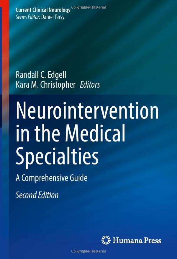Neurointervention in the Medical Specialties: A Comprehensive Guide (Current Clinical Neurology), 2nd Edition