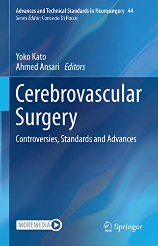 Cerebrovascular Surgery: Controversies, Standards and Advances (Advances and Technical Standards in Neurosurgery, 44)