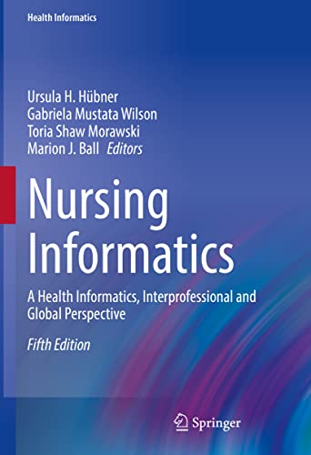 Nursing Informatics: A Health Informatics, Interprofessional and Global Perspective, 5th Edition