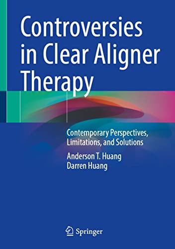 Controversies in Clear Aligner Therapy: Contemporary Perspectives, Limitations, and Solutions