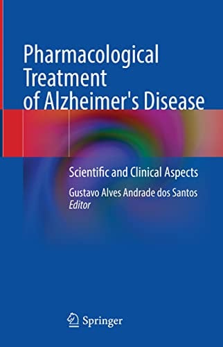 Pharmacological Treatment of Alzheimer’s Disease: Scientific and Clinical Aspects