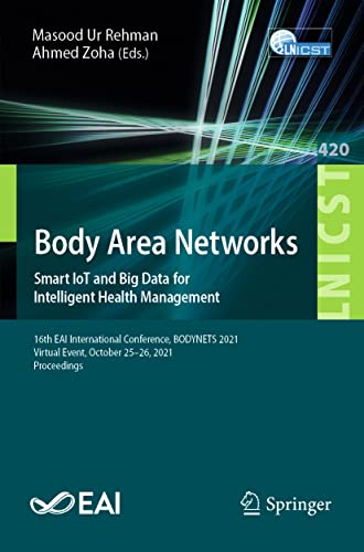 Body Area Networks. Smart IoT and Big Data for Intelligent Health Management: 16th EAI International Conference, BODYNETS 2021, Virtual Event, October … and Telecommunications Engineering)