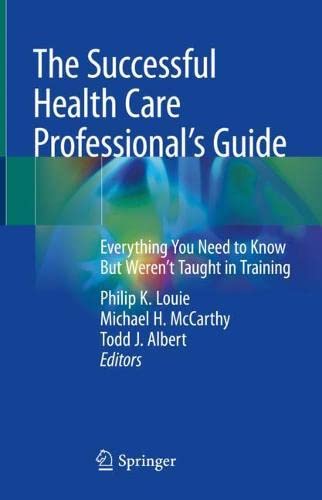 The Successful Health Care Professional’s Guide: Everything You Need to Know But Weren’t Taught in Training