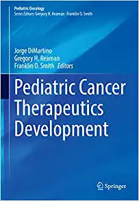 Pediatric Cancer Therapeutics Development (Pediatric Oncology), 1st Edition