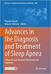 Advances in the Diagnosis and Treatment of Sleep Apnea: Filling the Gap Between Physicians and Engineers (Advances in Experimental Medicine and Biology, 1384)