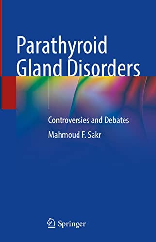 Parathyroid Gland Disorders: Controversies and Debates