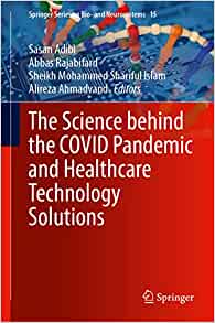 The Science behind the COVID Pandemic and Healthcare Technology Solutions (Springer Series on Bio- and Neurosystems, 15)