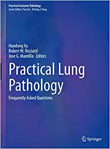 Practical Lung Pathology: Frequently Asked Questions (Practical Anatomic Pathology), 1st Edition