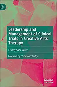 Leadership and Management of Clinical Trials in Creative Arts Therapy