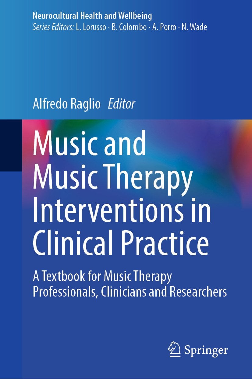 Music and Music Therapy Interventions in Clinical Practice: A Textbook for Music Therapy Professionals, Clinicians and Researchers
