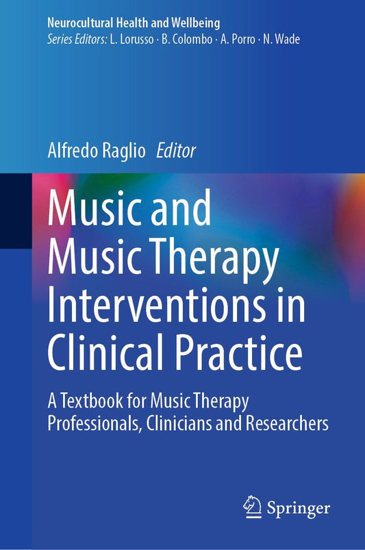 Music and Music Therapy Interventions in Clinical Practice: A Textbook for Music Therapy Professionals, Clinicians and Researchers