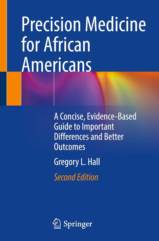 Precision Medicine for African Americans: A Concise, Evidence-Based Guide to Important Differences and Better Outcomes, 2025th Edition