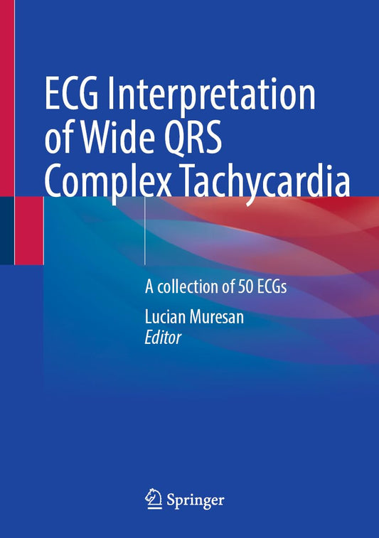 ECG Interpretation of Wide QRS Complex Tachycardia: A collection of 50 ECGs
