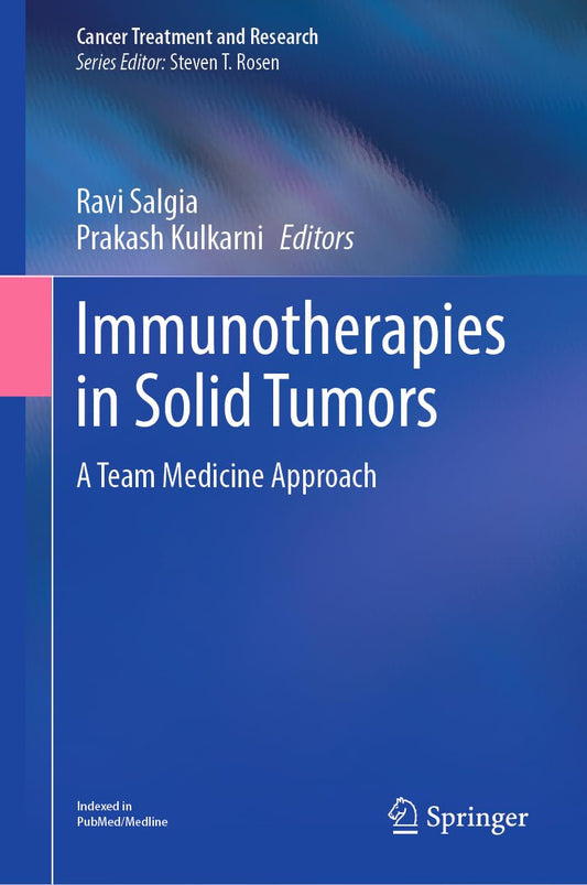 Immunotherapies in Solid Tumors: A Team Medicine Approach (Cancer Treatment and Research Book 129)