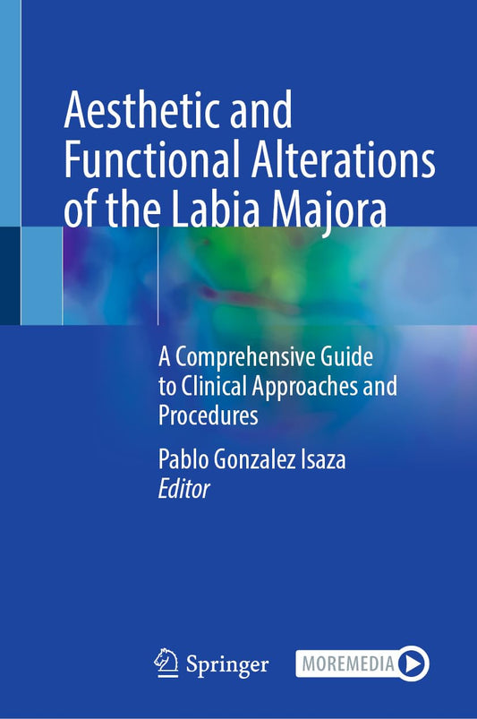 Aesthetic and Functional Alterations of the Labia Majora: A Comprehensive Guide to Clinical Approaches and Procedures