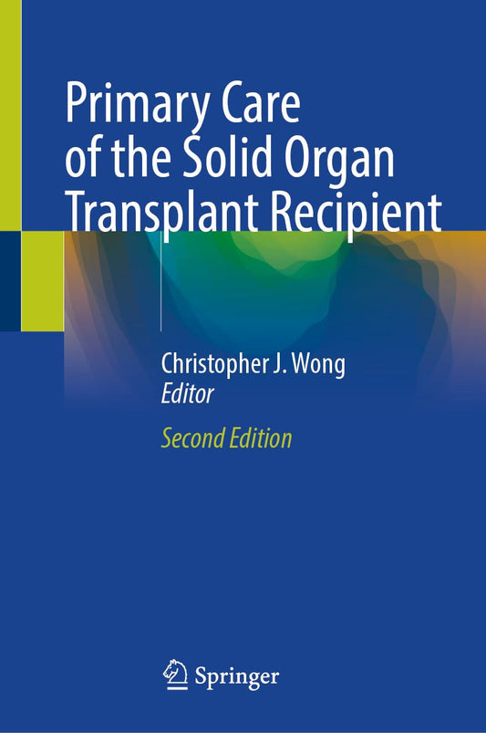 Primary Care of the Solid Organ Transplant Recipient, 2nd Edition