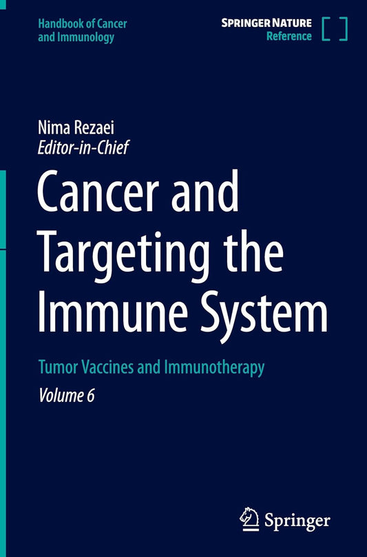 Cancer and Targeting the Immune System: Tumor Vaccines and Immunotherapy (Handbook of Cancer and Immunology, 6)