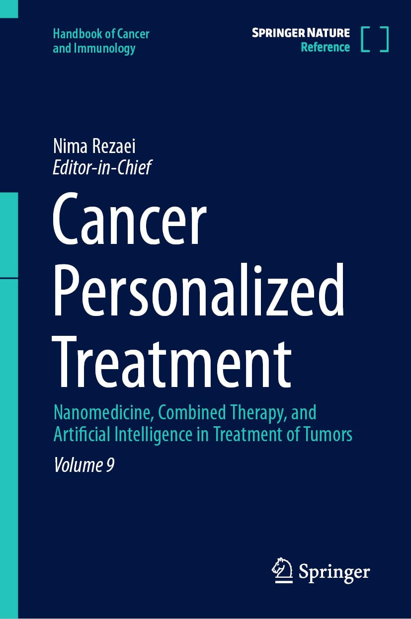 Cancer Personalized Treatment: Nanomedicine, Combined Therapy, and Artificial Intelligence in Treatment of Tumors (Handbook of Cancer and Immunology 9)