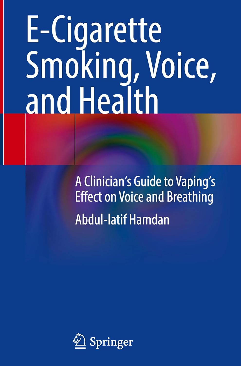 E-Cigarette Smoking, Voice, and Health: A Clinician’s Guide to Vaping’s Effect on Voice and Breathing