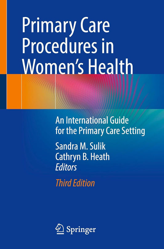 Primary Care Procedures in Women’s Health: An International Guide for the Primary Care Setting, 2025th Edition