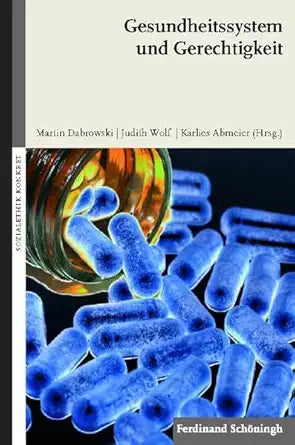 Gesundheitssystem Und Gerechtigkeit (Sozialethik Konkret) (German Edition), 21st Edition