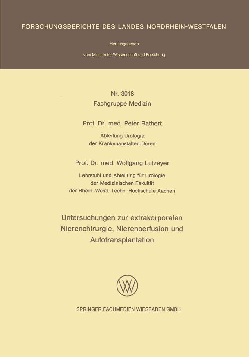 Untersuchungen zur extrakorporalen Nierenchirurgie, Nierenperfusion und Autotransplantation (Forschungsberichte des Landes Nordrhein-Westfalen, 3018) (German Edition)
