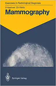 Mammography: 83 Radiological Exercises for Students and Practitioners (Exercises in Radiological Diagnosis)