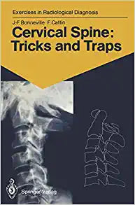 Cervical Spine: Tricks and Traps: 60 Radiological Exercises for Students and Practitioners (Exercises in Radiological Diagnosis)