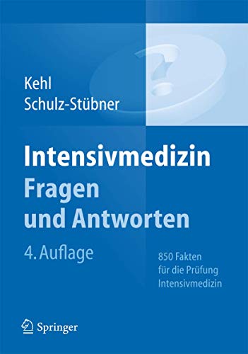 Intensivmedizin Fragen und Antworten: 850 Fakten für die Prüfung Intensivmedizin (German Edition)