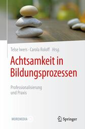 Achtsamkeit in Bildungsprozessen : Professionalisierung und Praxis