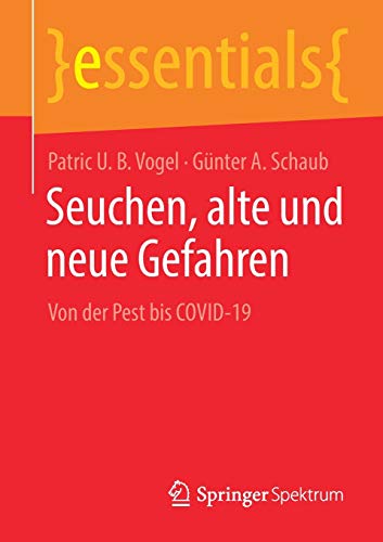 Seuchen, alte und neue Gefahren: Von der Pest bis COVID-19 (essentials) (German Edition)
