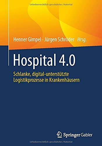 Hospital 4.0: Schlanke, digital-unterstützte Logistikprozesse in Krankenhäusern (German Edition)