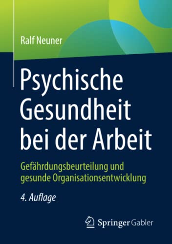 Psychische Gesundheit bei der Arbeit: Gefährdungsbeurteilung und gesunde Organisationsentwicklung (German Edition)